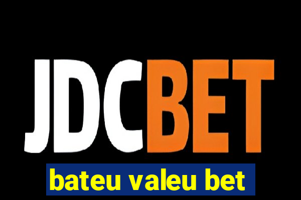 bateu valeu bet